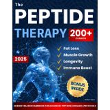 The Peptide Therapy: Science-Backed Handbook for Advanced Peptides Protocols, Dosages, and 200+ Combos for Fat Loss, Muscle Growth, Longevity, and Immune Boost