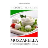 THE PERFECT HOMEMADE MOZZARELLA FOR YOUR COOKING IDEAS: INGREDIENTS, RECIPE AND DETAILED PROCEDURE WITH IMAGES