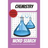 The Periodic Table & General Chemistry Word Search: Fun Word Search Puzzles Covering the Elements, General Chemistry Terms, and Basic Science Concepts
