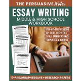 The Persuasive Writer: Middle & High School Workbook For Writing 5-Paragraph Essays & Research Papers