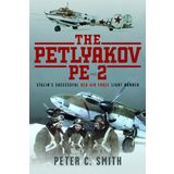 The Petlyakov Pe-2: Stalin's Successful Red Air Force Light Bomber