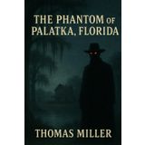 The Phantom of Palatka, Florida – The Complete Series
