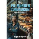 The Pie Murder Conundrum: A Shady Pines Cozy Mystery