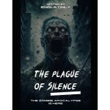 The Plague of Silence: A medical experiment to treat Alzheimer's and dementia patients turned into a massive failure, leading to a 'silent epidemic' that resulted in a unique zombie outbreak, unlike t