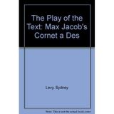 The Play of the Text Max Jacob's Le Cornet a Des