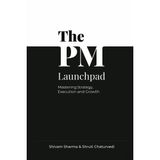 The PM Launchpad: Mastering Strategy, Execution and Growth