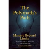 The Polymath’s Path: Mastery Beyond Limits