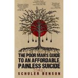 The Poor Man's Guide to an Affordable, Painless Suicide: Stories by Schuler Benson (2014-07-26)