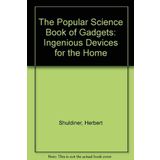 The Popular Science Book of Gadgets: Ingenious Devices for the Home