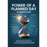 The Power of a Planned Day: One Day at a Time to Unlock Your Greatest Potential