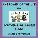 THE POWER OF THE UKE: How Southern NH Ukulele Group Makes a Difference