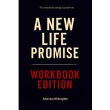 The Powerful Knowledge Gained From A New Life Promise Workbook Edition: How to Ruthlessly Apply Isabel Price’s Book in Real Life
