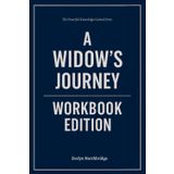 The Powerful Knowledge Gained From A Widow's Journey Workbook Edition