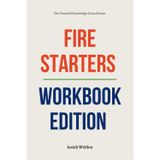 The Powerful Knowledge Gained From Fire Starters Workbook Edition: How to Interactively Apply Signorelli’s Book in Real Life