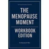 The Powerful Knowledge Gained From The Menopause Moment Workbook Edition: Practical Execution of Kelly Casperson’s Core Ideas Without Distraction