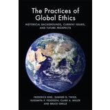 The Practices of Global Ethics: Historical Backgrounds, Current Issues, and Future Prospects