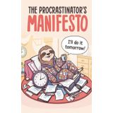 The Procrastinators Manifesto: Space to Dream, Scheme, and Definitely Not Act