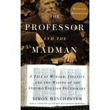 The Professor and the Madman: A Tale of Murder, Insanity, and the Making of the Oxford English Dictionary: Biographies & Memoirs