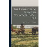 The Prospects of Franklin County, Illinois, 1912
