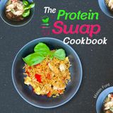 The Protein Swap Cookbook: Flexible Meals For Vegetarians and Meat-Lovers Alike