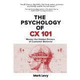 The Psychology of CX 101: Master The Hidden Drivers Of Customer Behavior