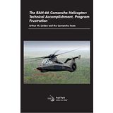 The RAH-66 Comanche Helicopter: Technical Accomplishment, Program Frustration