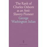 The Rank of Charles Osborn as an Anti-Slavery Pioneer