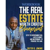 The Real Estate Wealth Creator Blueprint Workbook