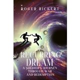 The Recurring Dream: A Soldier’s Journey Through War and Redemption