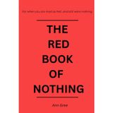 The Red Book of Nothing: A Funny Gag Gift for Angry People Who want Absolutely Nothing - Blank Dot-Grid Notebook - 40 Pages of Fiery Emptiness (Books of Nothing)