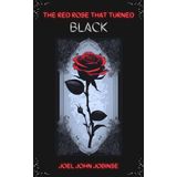 THE RED ROSE THAT TURNED BLACK