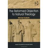[The Reformed Objection to Natural Theology (Routledge Philosophy of Religion Series)] [By: Sudduth, Michael] [November, 2009]