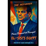 The Reformer: From Turmoil to Triumph, El-Sisi’s Egypt (Politics)