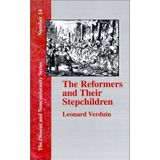 The Reformers and Their Stepchildren (Dissent and Nonconformity) by Leonard Verduin (2001-08-01)