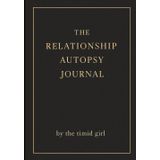 The Relationship Autopsy Journal: Fearful Avoidant Attachment Style Workbook with Prompts and Exercises for People Who Push Love Away, Regret It Later, and Want to Break the Cycle
