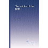 The religion of the Sikhs
