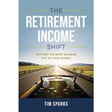 The Retirement Income Shift: Getting the Most Mileage Out of Your Money