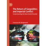 The Return of Geopolitics and Imperial Conflict: Understanding the New World Disorder