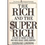 The Rich and the Super-Rich: A Study in the Power of Money Today by Ferdinand Lundberg (1988-10-03)