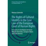 The Rights of Cultural Identity in the Case Law of the European Court of Human Rights: In Search of a Fair Balance between Multiple Diversities, European Values and State Interests