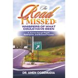 The Road I Missed: Whispers of What Could have Been: A Journey Through Regret, Redemption, and Renewed purpose