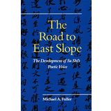 The Road to East Slope: The Development of Su Shia??s Poetic Voice by Michael Fuller (1990-04-01)