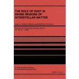 The Role of Dust in Dense Regions of Interstellar Matter: Proceedings of the Jena Workshop, Held in Georgenthal, G.D.R., March 10-14, 1986