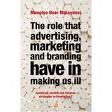 THE ROLE THAT ADVERTISING MARKETING ANT BRANDING HAVE IN MAKING US İLL - MANOLYA USER MÜLAYİMSİ