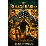 The Rolex Diaries: Desire, Deception & Regret