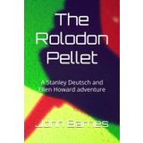 The Rolodon Pellet: A Stanley Deutsch and Ellen Howard adventure