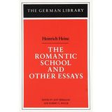[The Romantic School and Other Essays: Heinrich Heine: Vol 33 (German Library)] [By: Jost Hermand] [December, 1997]