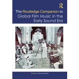 The Routledge Companion to Global Film Music in the Early Sound Era