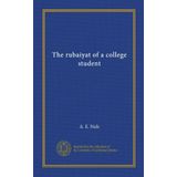 The rubaiyat of a college student