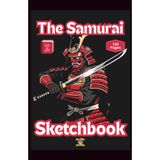 The Samurai Sketchbook - Black Edition: 120 Blank Pages To Draw Your Favorite Sword Wielding Warriors And Their Battles
